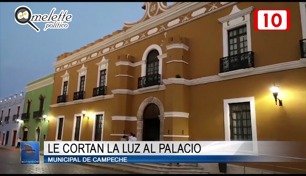 Le cortan la luz al Palacio Municipal de Campeche