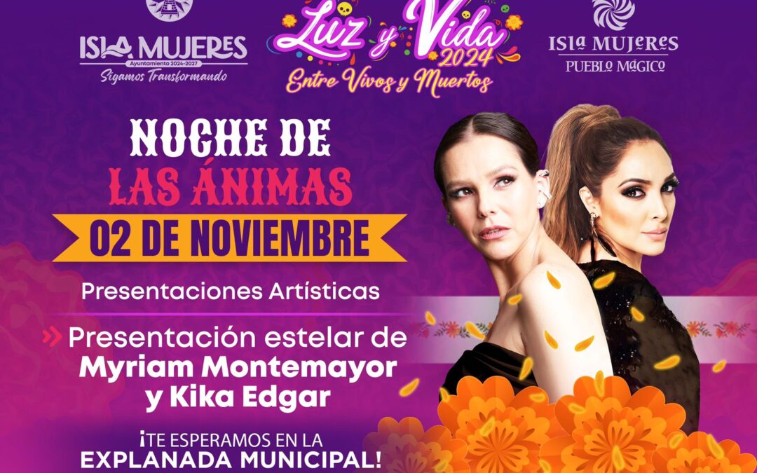 Myriam Montemayor y Kika Edgar engalanarán la Noche de Ánimas en Isla Mujeres