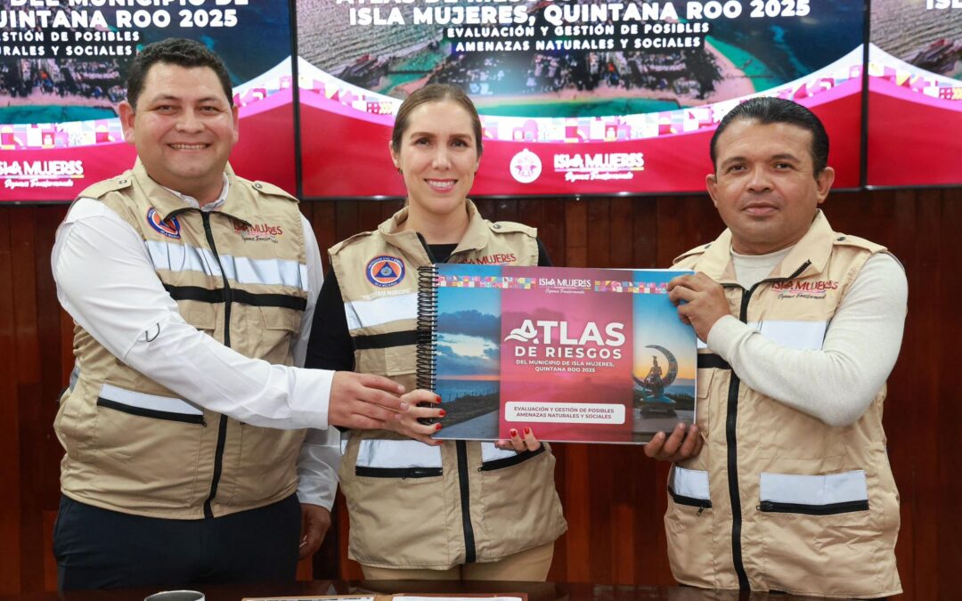 Atenea Gómez Ricalde presenta actualización del Atlas Municipal de Riesgos de Isla Mujeres,