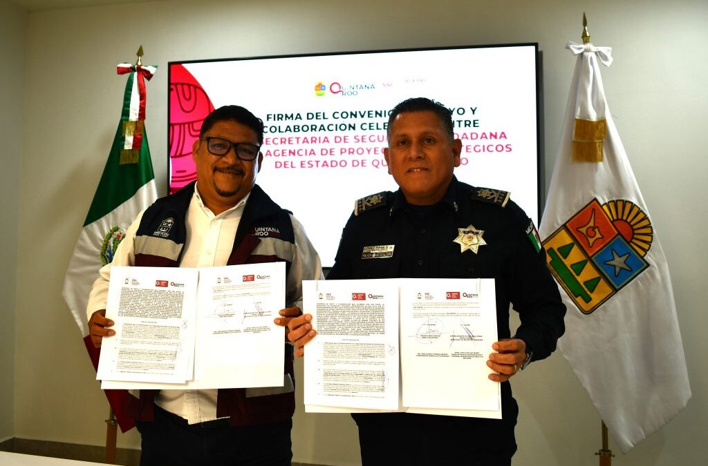 Firma de convenio de apoyo y colaboración entre la Secretaría de Seguridad Ciudadana de Quintana Roo y la Agencia de Proyectos Estratégicos del Estado