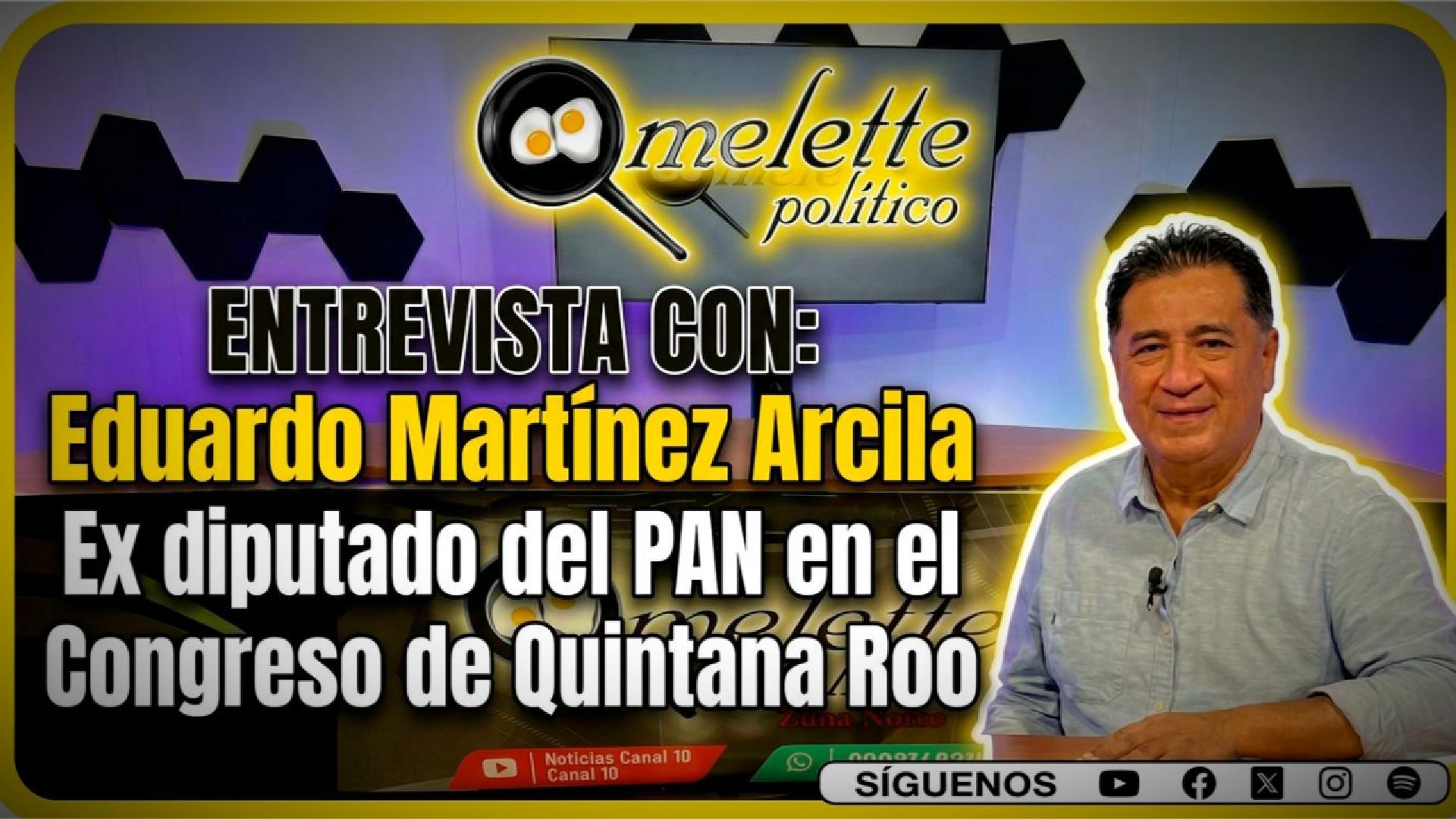 Eduardo Martínez Arcila: ¿El PAN Perdió su Oposición en Quintana Roo? | Entrevista en Omelette Político